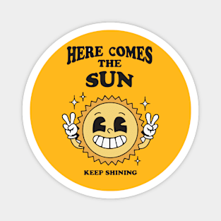 Here comes the sun keep shining Magnet